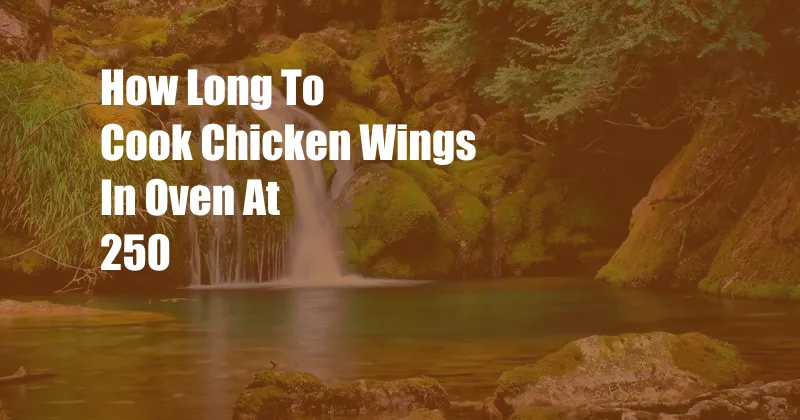 How Long To Cook Chicken Wings In Oven At 250