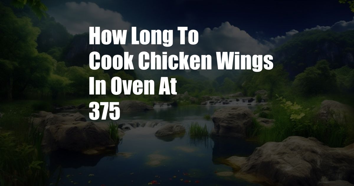 How Long To Cook Chicken Wings In Oven At 375