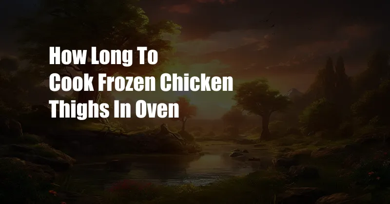How Long To Cook Frozen Chicken Thighs In Oven