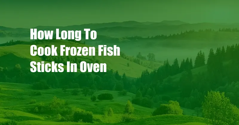 How Long To Cook Frozen Fish Sticks In Oven