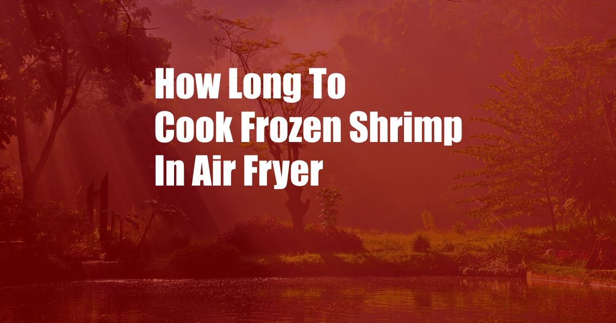 How Long To Cook Frozen Shrimp In Air Fryer