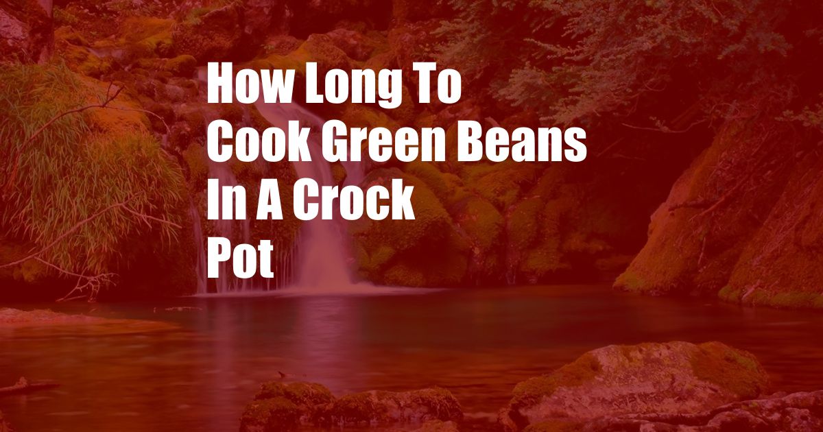How Long To Cook Green Beans In A Crock Pot