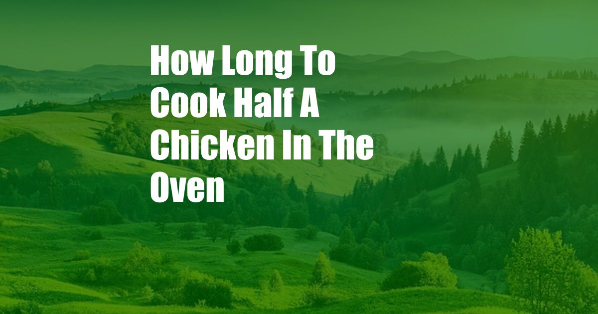 How Long To Cook Half A Chicken In The Oven