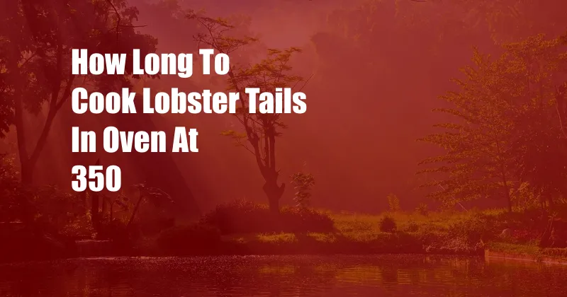 How Long To Cook Lobster Tails In Oven At 350