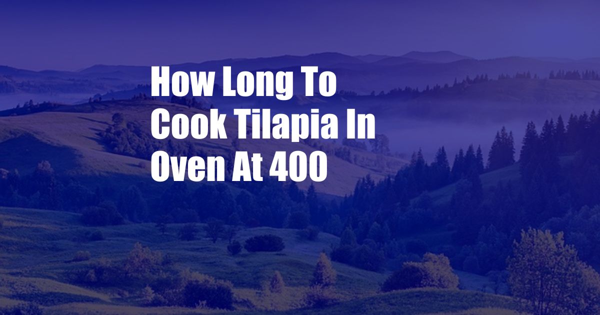 How Long To Cook Tilapia In Oven At 400