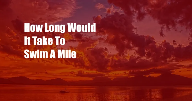 How Long Would It Take To Swim A Mile