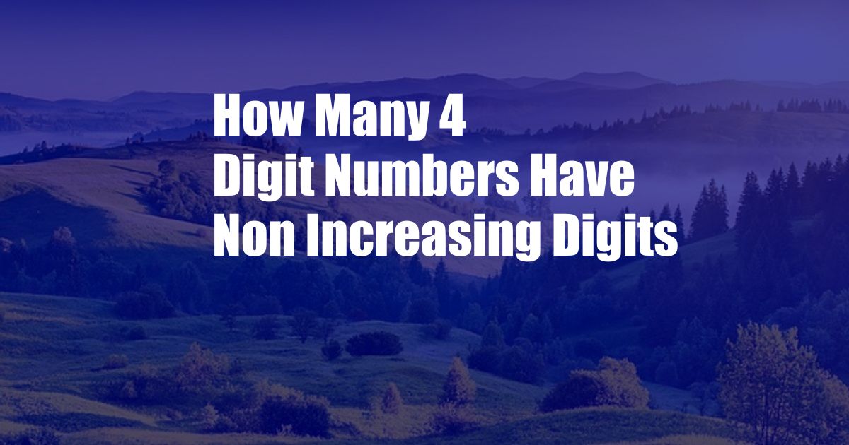 How Many 4 Digit Numbers Have Non Increasing Digits