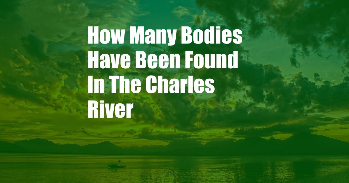 How Many Bodies Have Been Found In The Charles River