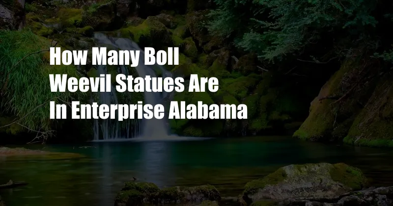 How Many Boll Weevil Statues Are In Enterprise Alabama