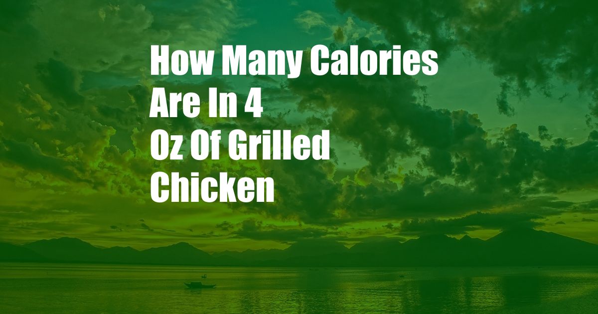 How Many Calories Are In 4 Oz Of Grilled Chicken