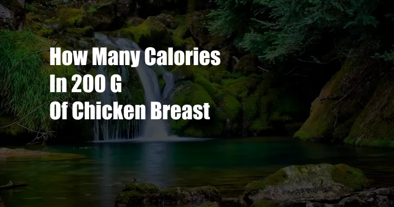 How Many Calories In 200 G Of Chicken Breast