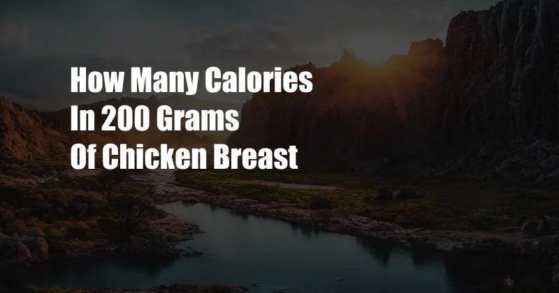 How Many Calories In 200 Grams Of Chicken Breast