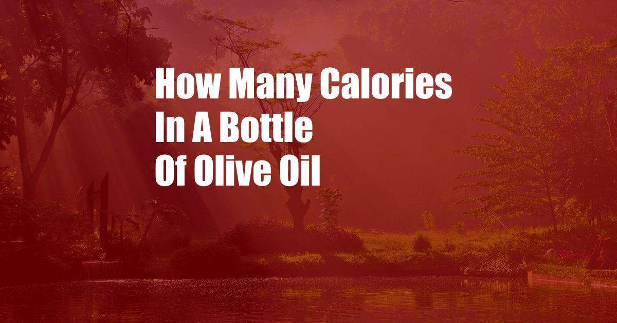 How Many Calories In A Bottle Of Olive Oil