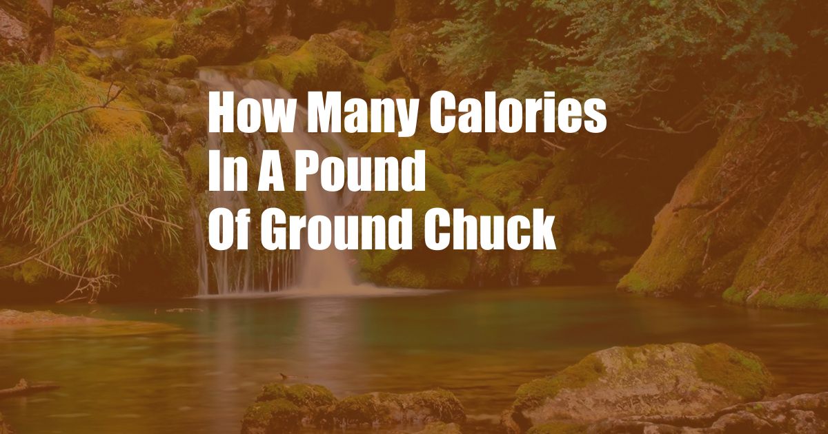 How Many Calories In A Pound Of Ground Chuck