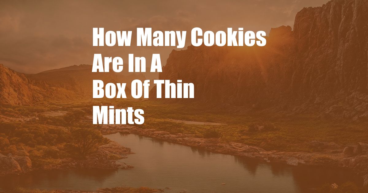 How Many Cookies Are In A Box Of Thin Mints