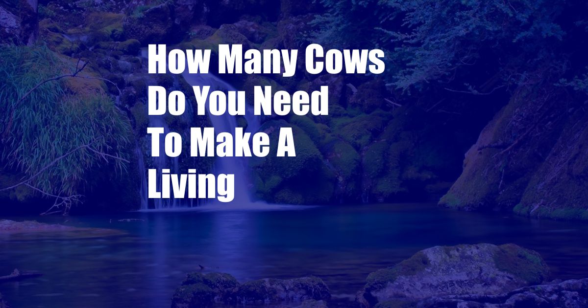 How Many Cows Do You Need To Make A Living