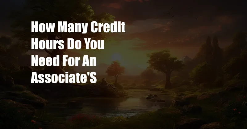 How Many Credit Hours Do You Need For An Associate'S