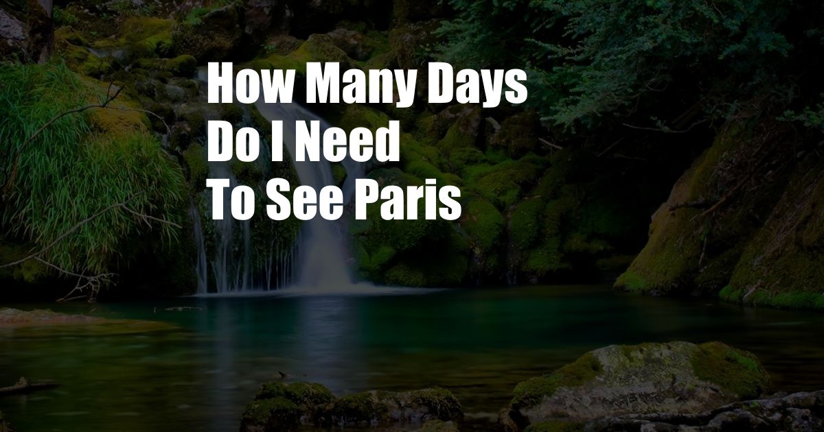 How Many Days Do I Need To See Paris 