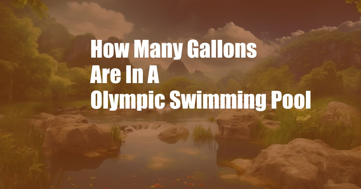 How Many Gallons Are In A Olympic Swimming Pool