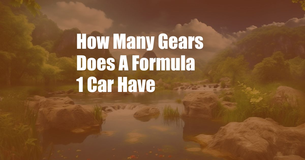 How Many Gears Does A Formula 1 Car Have