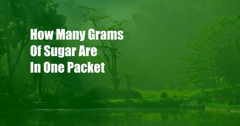 How Many Grams Of Sugar Are In One Packet