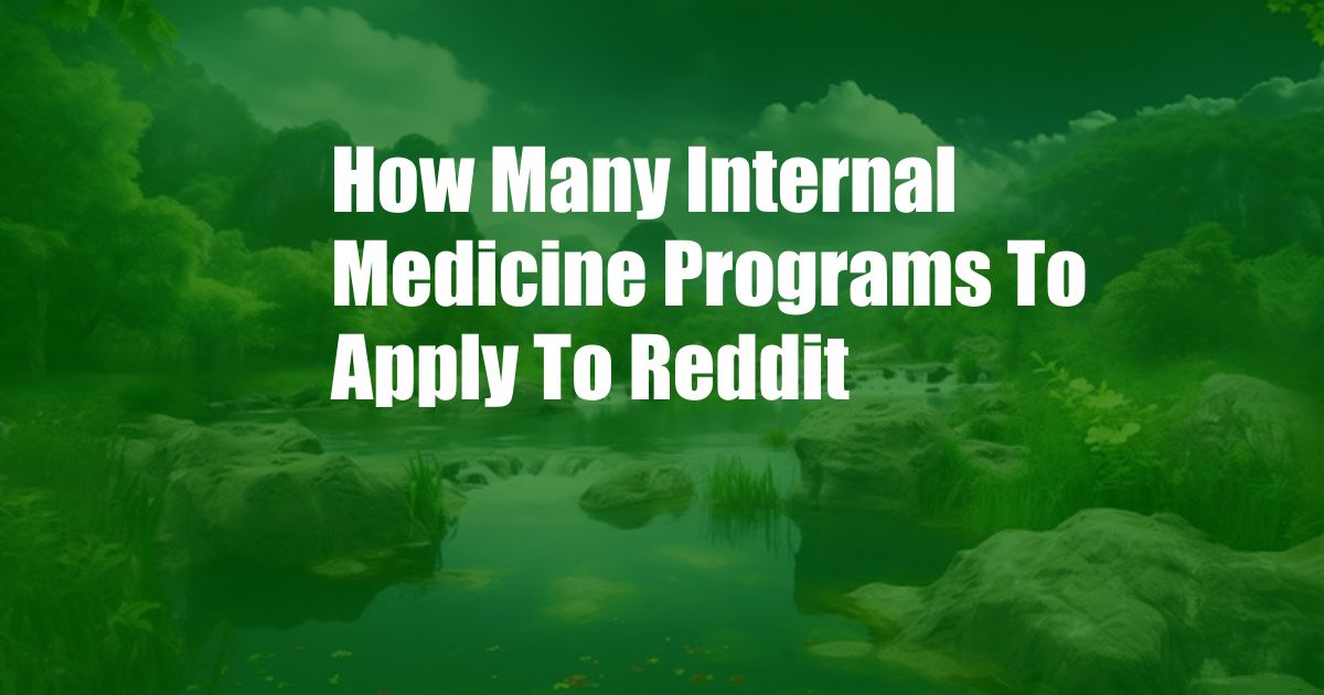 How Many Internal Medicine Programs To Apply To Reddit