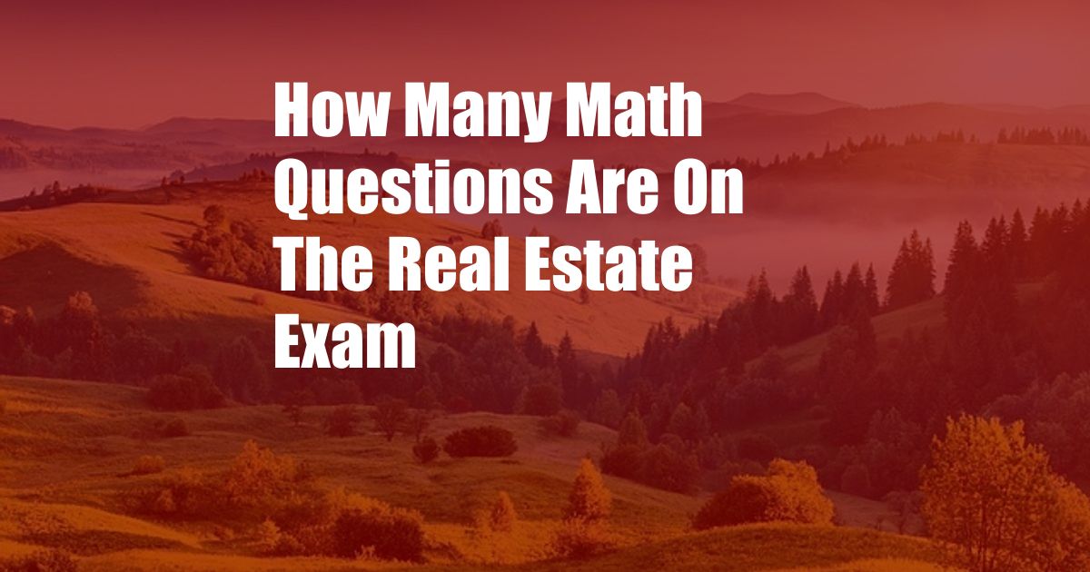 How Many Math Questions Are On The Real Estate Exam