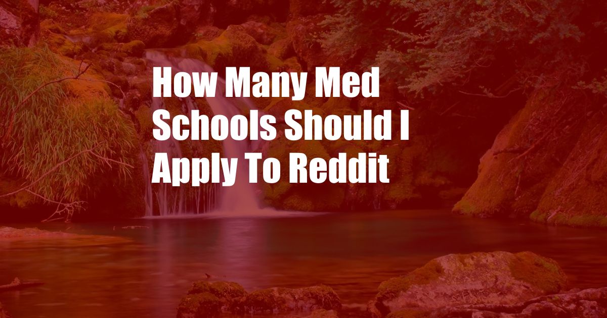 How Many Med Schools Should I Apply To Reddit