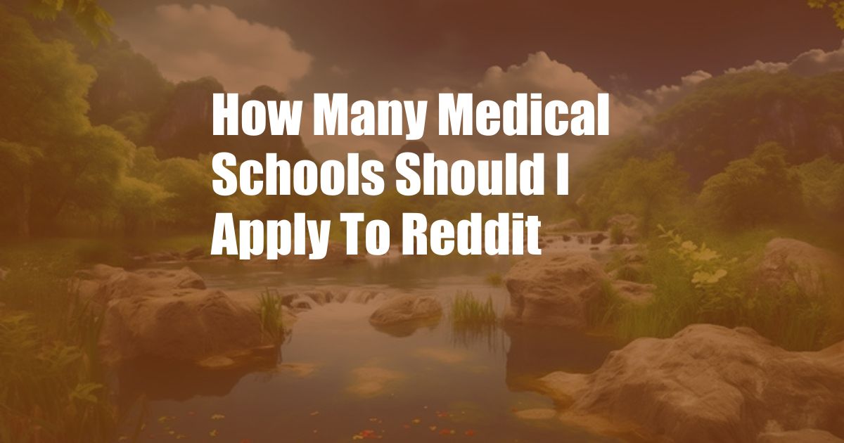 How Many Medical Schools Should I Apply To Reddit