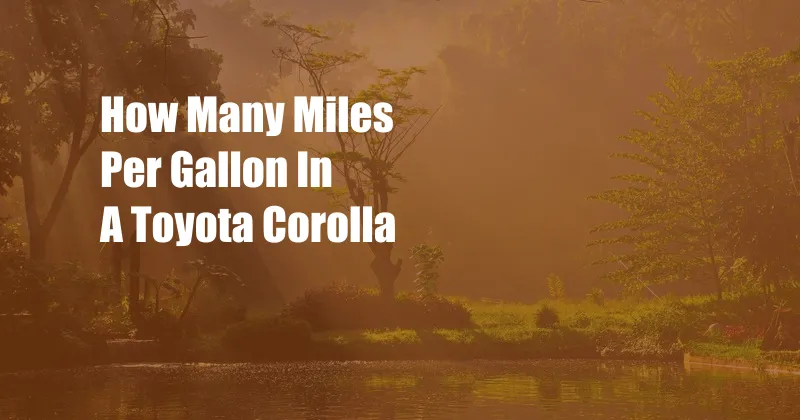 How Many Miles Per Gallon In A Toyota Corolla