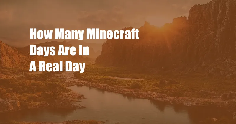 How Many Minecraft Days Are In A Real Day