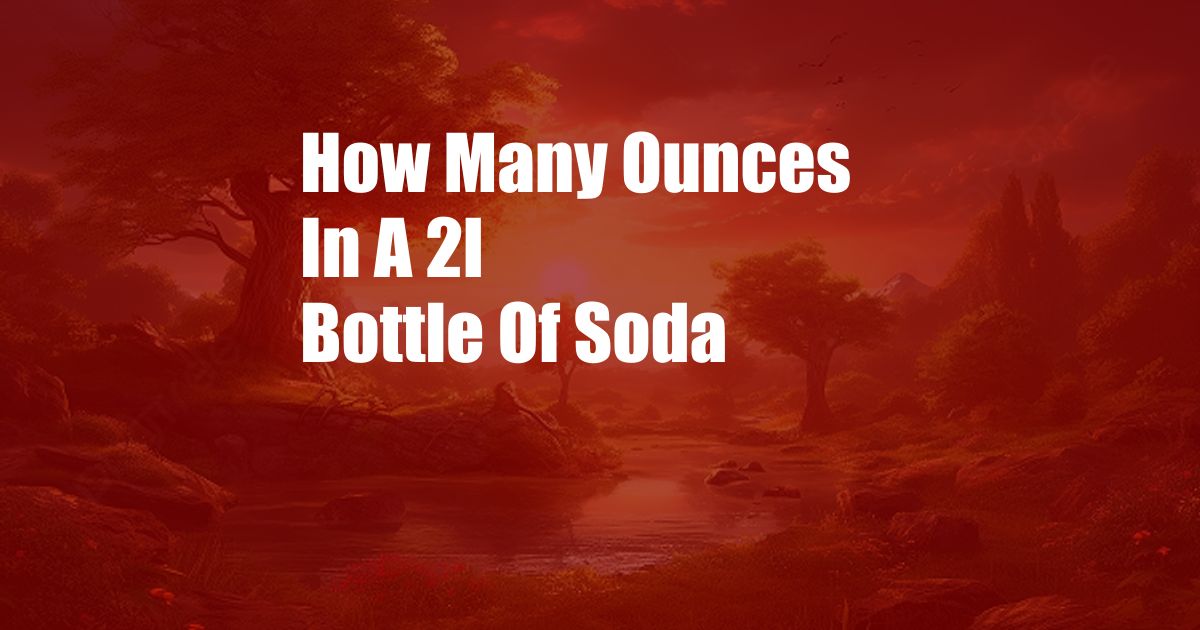 How Many Ounces In A 2l Bottle Of Soda
