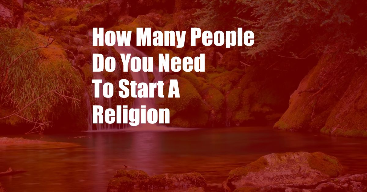 How Many People Do You Need To Start A Religion