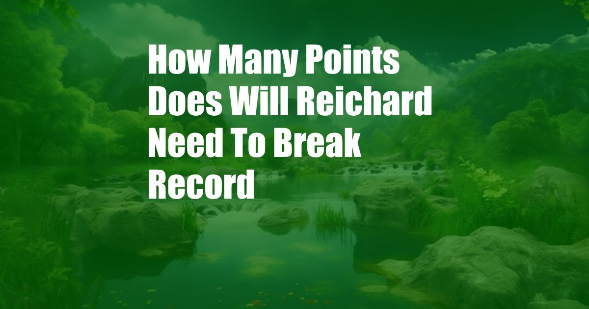 How Many Points Does Will Reichard Need To Break Record