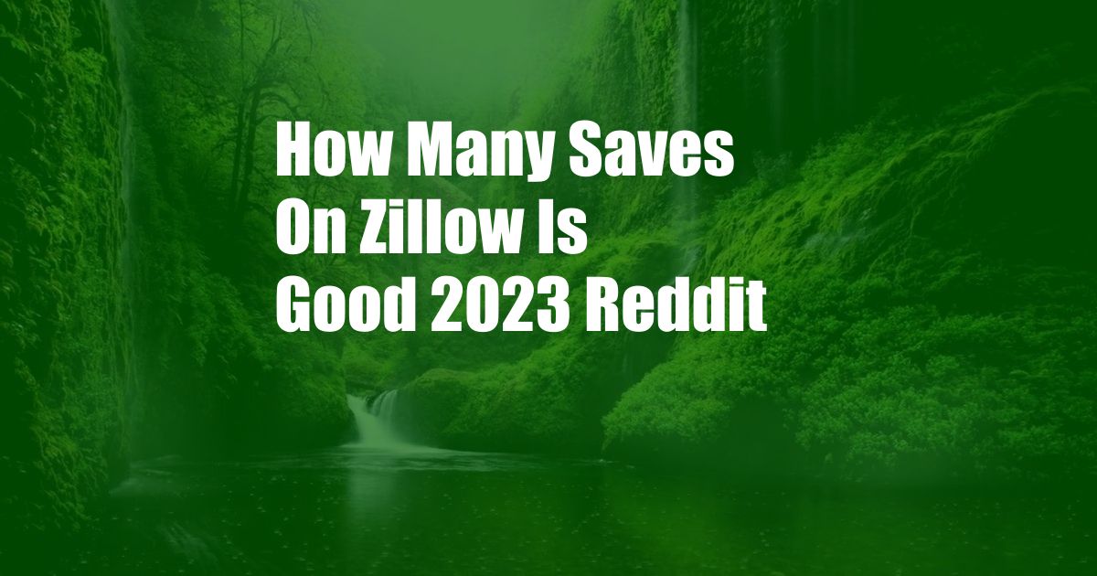 How Many Saves On Zillow Is Good 2023 Reddit
