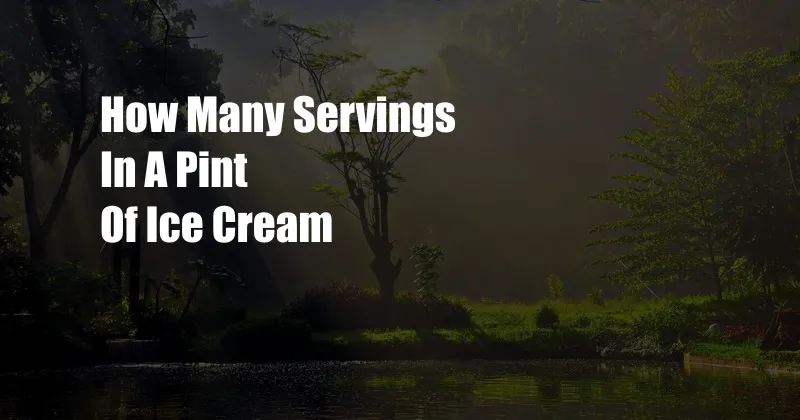 How Many Servings In A Pint Of Ice Cream