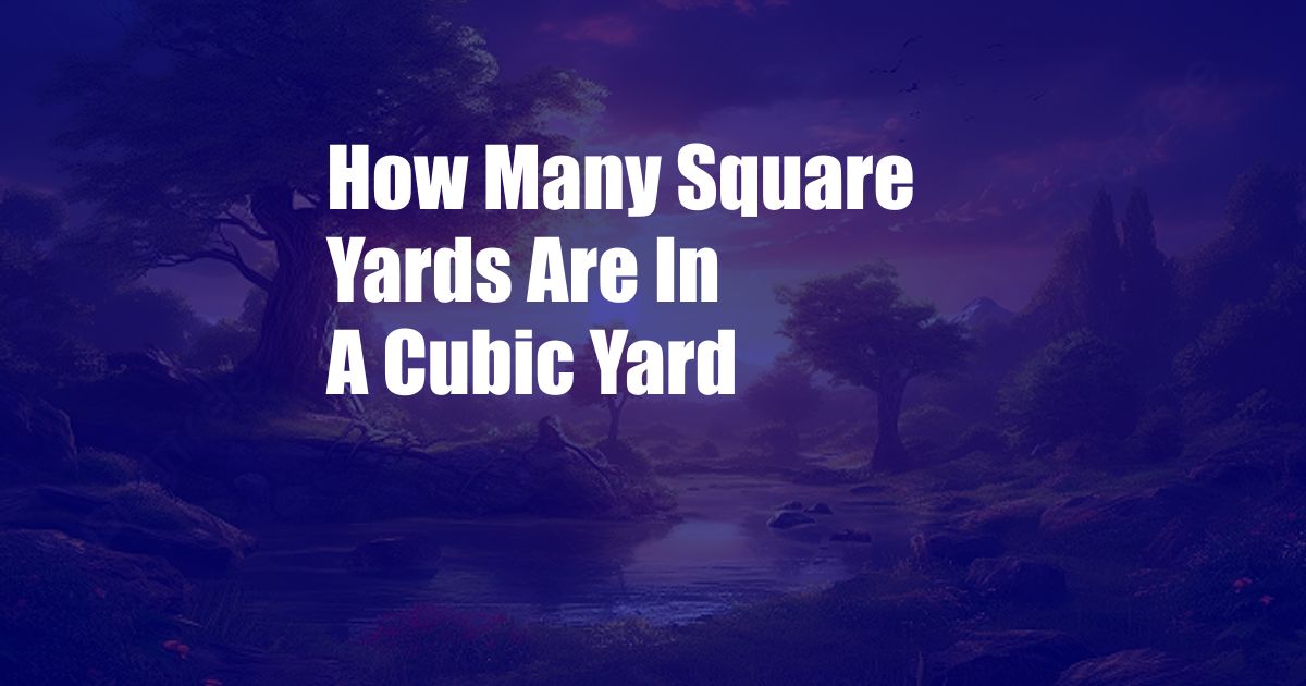 How Many Square Yards Are In A Cubic Yard