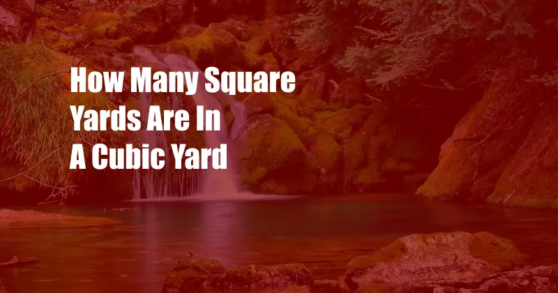 How Many Square Yards Are In A Cubic Yard