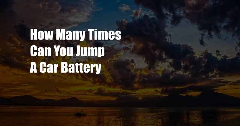 How Many Times Can You Jump A Car Battery