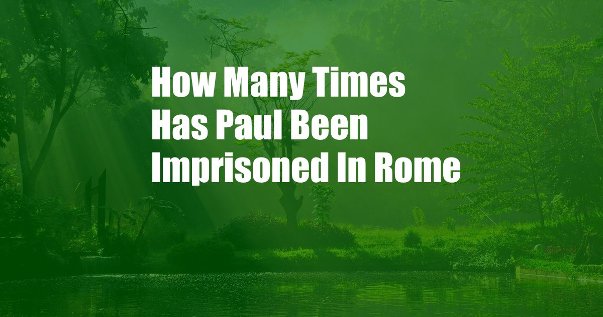 How Many Times Has Paul Been Imprisoned In Rome