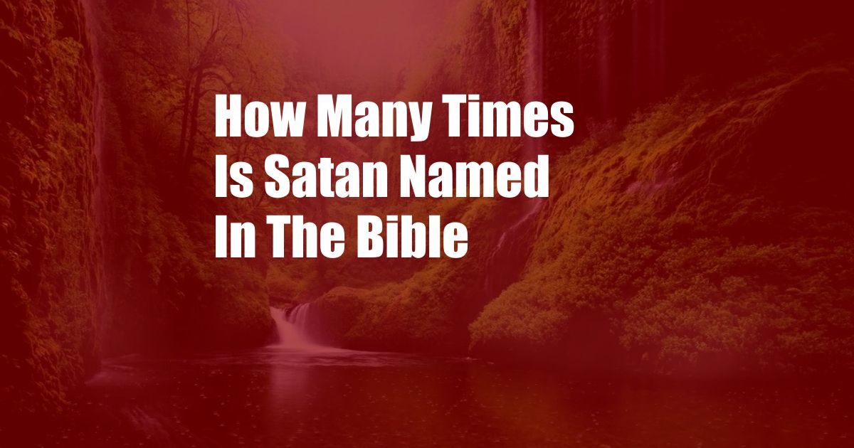 How Many Times Is Satan Named In The Bible