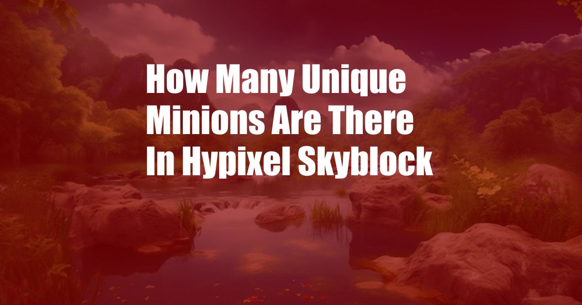 How Many Unique Minions Are There In Hypixel Skyblock