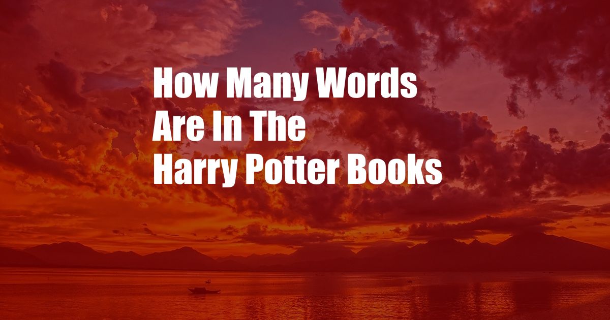 How Many Words Are In The Harry Potter Books