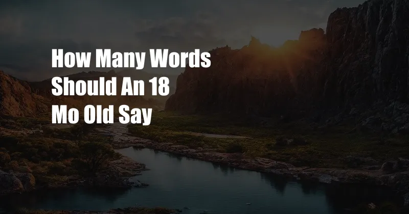 How Many Words Should An 18 Mo Old Say