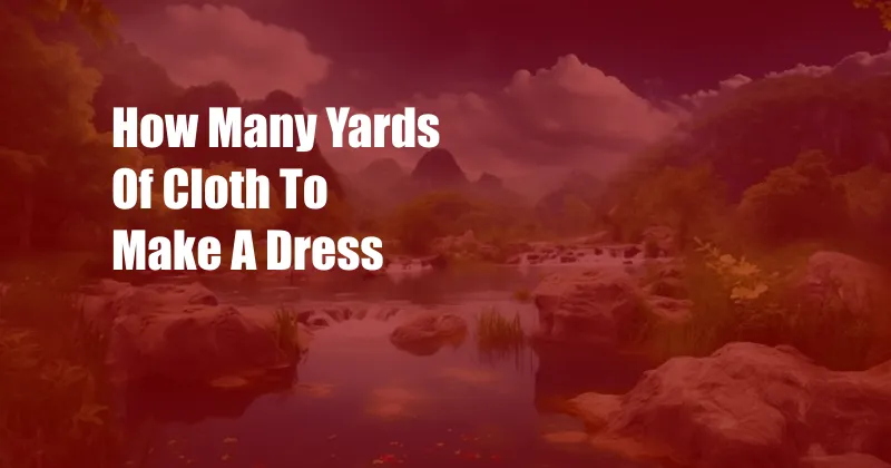 How Many Yards Of Cloth To Make A Dress