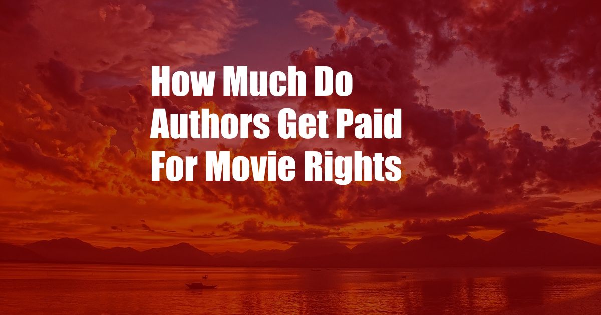 How Much Do Authors Get Paid For Movie Rights