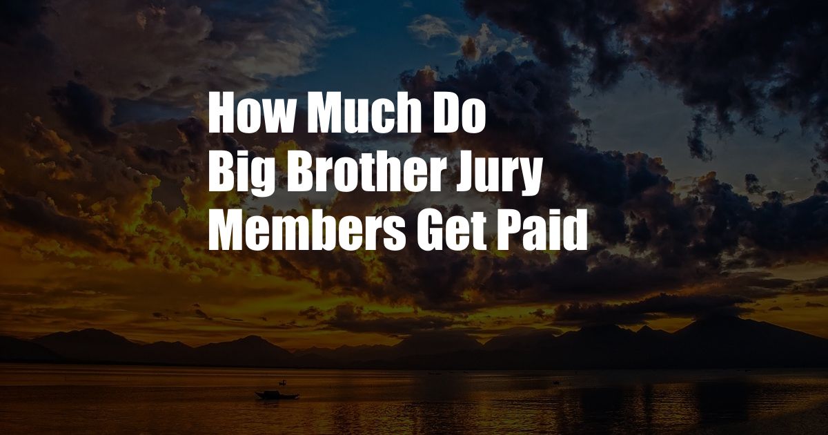 How Much Do Big Brother Jury Members Get Paid