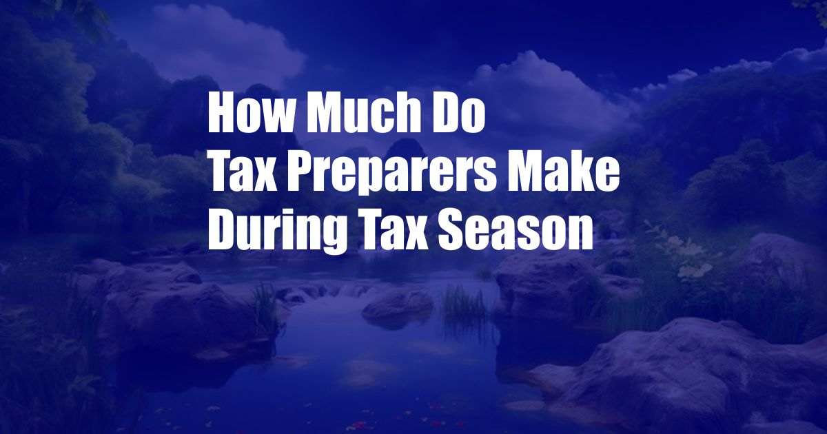 How Much Do Tax Preparers Make During Tax Season