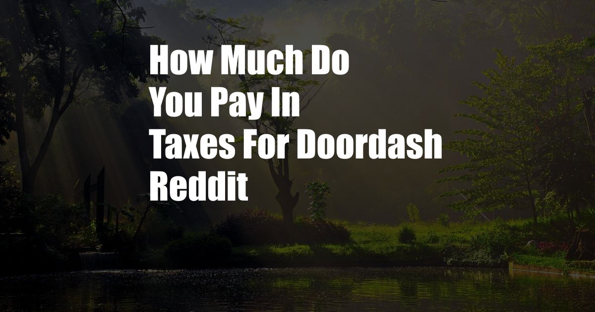 How Much Do You Pay In Taxes For Doordash Reddit