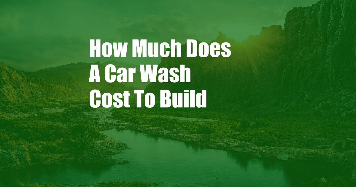 How Much Does A Car Wash Cost To Build